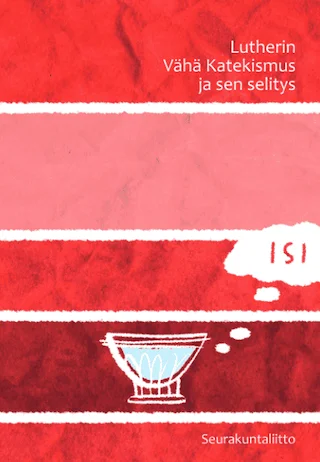 Lutherin Vähä Katekismus ja sen selitys