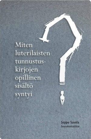 Miten luterilaisten tunnustuskirjojen opillinen sisältö syntyi?